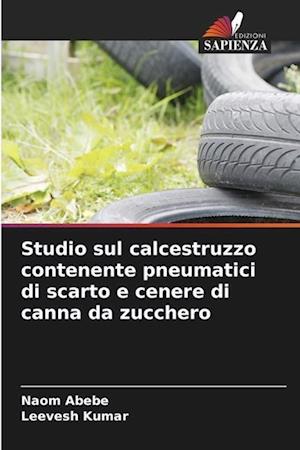 Studio sul calcestruzzo contenente pneumatici di scarto e cenere di canna da zucchero