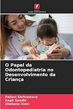 O Papel da Odontopediatria no Desenvolvimento da Criança