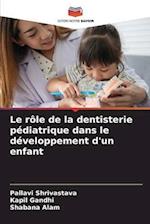 Le rôle de la dentisterie pédiatrique dans le développement d'un enfant