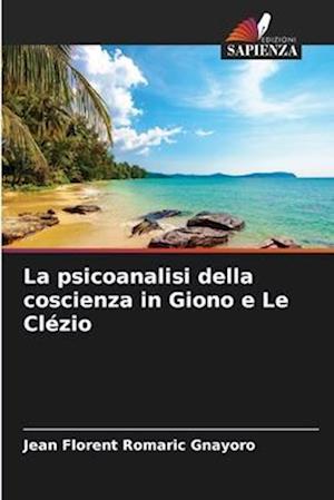 La psicoanalisi della coscienza in Giono e Le Clézio