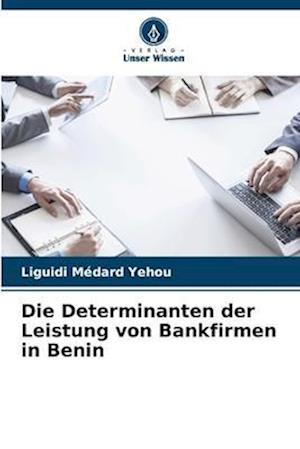 Die Determinanten der Leistung von Bankfirmen in Benin