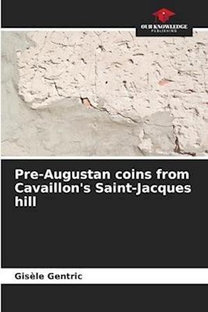 Pre-Augustan coins from Cavaillon's Saint-Jacques hill