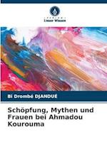 Schöpfung, Mythen und Frauen bei Ahmadou Kourouma