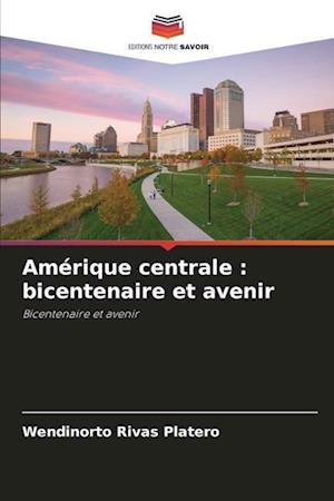 Amérique centrale : bicentenaire et avenir