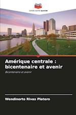 Amérique centrale : bicentenaire et avenir