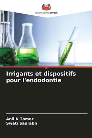 Irrigants et dispositifs pour l'endodontie