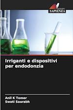 Irriganti e dispositivi per endodonzia