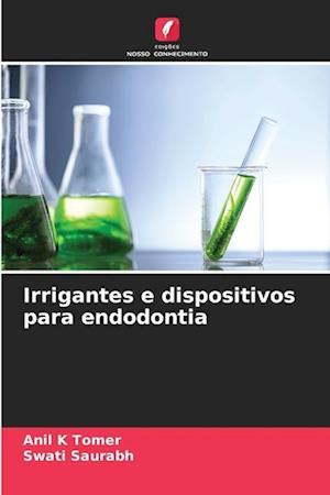 Irrigantes e dispositivos para endodontia