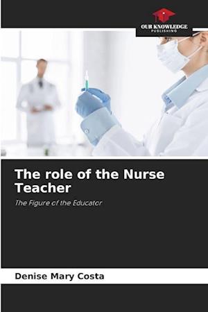 The role of the Nurse Teacher