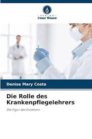 Die Rolle des Krankenpflegelehrers