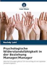 Psychologische Widerstandsfähigkeit in der Beziehung Manager/Manager