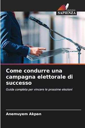 Come condurre una campagna elettorale di successo