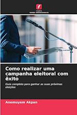 Como realizar uma campanha eleitoral com êxito