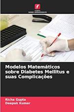 Modelos Matemáticos sobre Diabetes Mellitus e suas Complicações