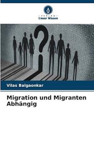 Migration und Migranten Abhängig