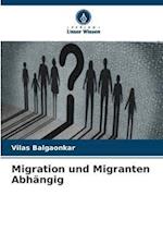 Migration und Migranten Abhängig