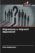 Migrazione e migranti dipendenti