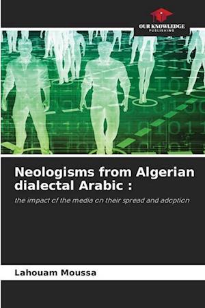 Neologisms from Algerian dialectal Arabic :