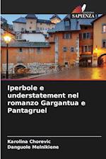 Iperbole e understatement nel romanzo Gargantua e Pantagruel