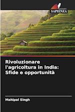 Rivoluzionare l'agricoltura in India: Sfide e opportunità