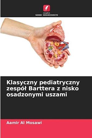 Klasyczny pediatryczny zespó¿ Barttera z nisko osadzonymi uszami