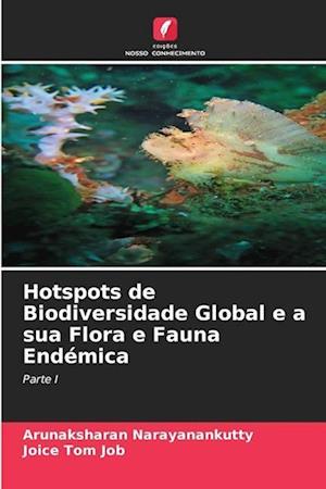 Hotspots de Biodiversidade Global e a sua Flora e Fauna Endémica