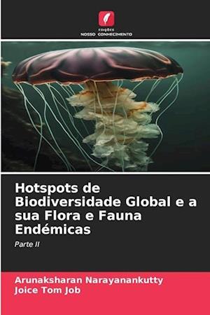 Hotspots de Biodiversidade Global e a sua Flora e Fauna Endémicas