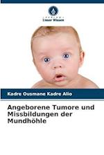 Angeborene Tumore und Missbildungen der Mundhöhle