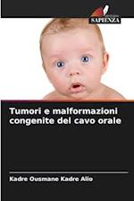 Tumori e malformazioni congenite del cavo orale