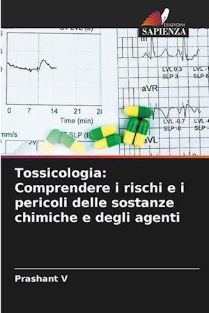 Tossicologia: Comprendere i rischi e i pericoli delle sostanze chimiche e degli agenti