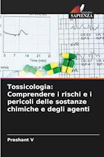 Tossicologia: Comprendere i rischi e i pericoli delle sostanze chimiche e degli agenti