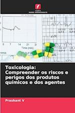 Toxicologia: Compreender os riscos e perigos dos produtos químicos e dos agentes