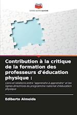 Contribution à la critique de la formation des professeurs d'éducation physique :