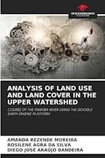 ANALYSIS OF LAND USE AND LAND COVER IN THE UPPER WATERSHED 