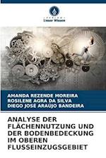 Analyse Der Flächennutzung Und Der Bodenbedeckung Im Oberen Flusseinzugsgebiet