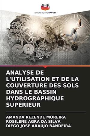 Analyse de l'Utilisation Et de la Couverture Des Sols Dans Le Bassin Hydrographique Supérieur