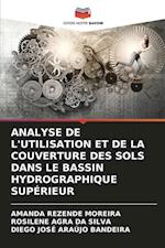 Analyse de l'Utilisation Et de la Couverture Des Sols Dans Le Bassin Hydrographique Supérieur