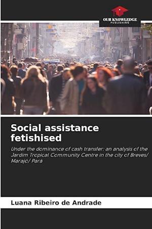 Social assistance fetishised