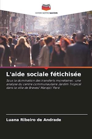 L'aide sociale fétichisée