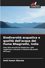 Biodiversità acquatica e qualità dell'acqua del fiume Bhagirathi, India