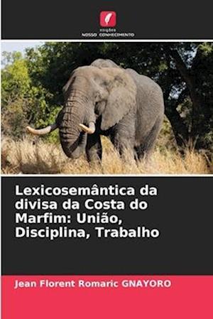 Lexicosemântica da divisa da Costa do Marfim: União, Disciplina, Trabalho