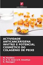 ACTIVIDADE ANTICANCERÍGENA INVITRO E POTENCIAL COSMÉTICO DO COLAGÉNIO DE PEIXE