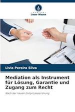 Mediation als Instrument für Lösung, Garantie und Zugang zum Recht