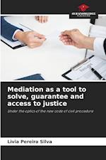 Mediation as a tool to solve, guarantee and access to justice