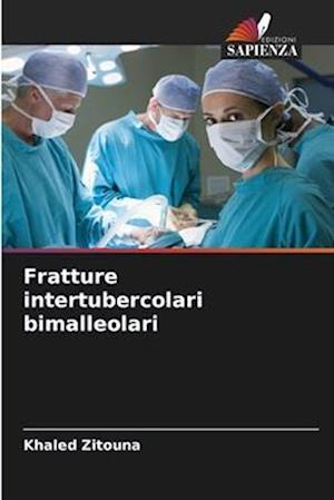 Fratture intertubercolari bimalleolari