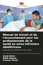 Manuel du travail et de l'accouchement pour les professionnels de la santé en soins infirmiers obstétricaux