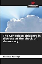 The Congolese citizenry in distress at the shock of democracy