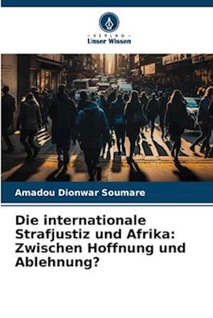 Die internationale Strafjustiz und Afrika