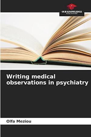 Writing medical observations in psychiatry