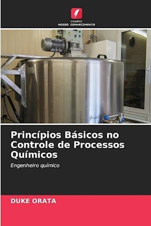 Princípios Básicos no Controle de Processos Químicos